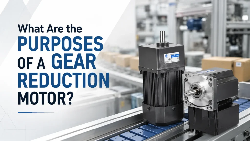 What Are the Purposes of a Gear Reduction Motor